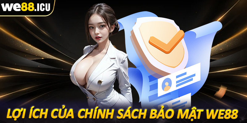 Lợi ích của trang chính sách bảo mật thông tin người dùng tại nhà cái We88