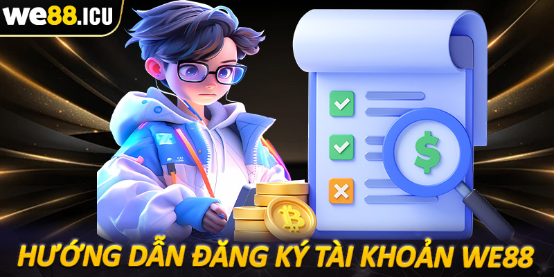 Hướng dân đăng ký tài khoản tham gia cá cược tại We88